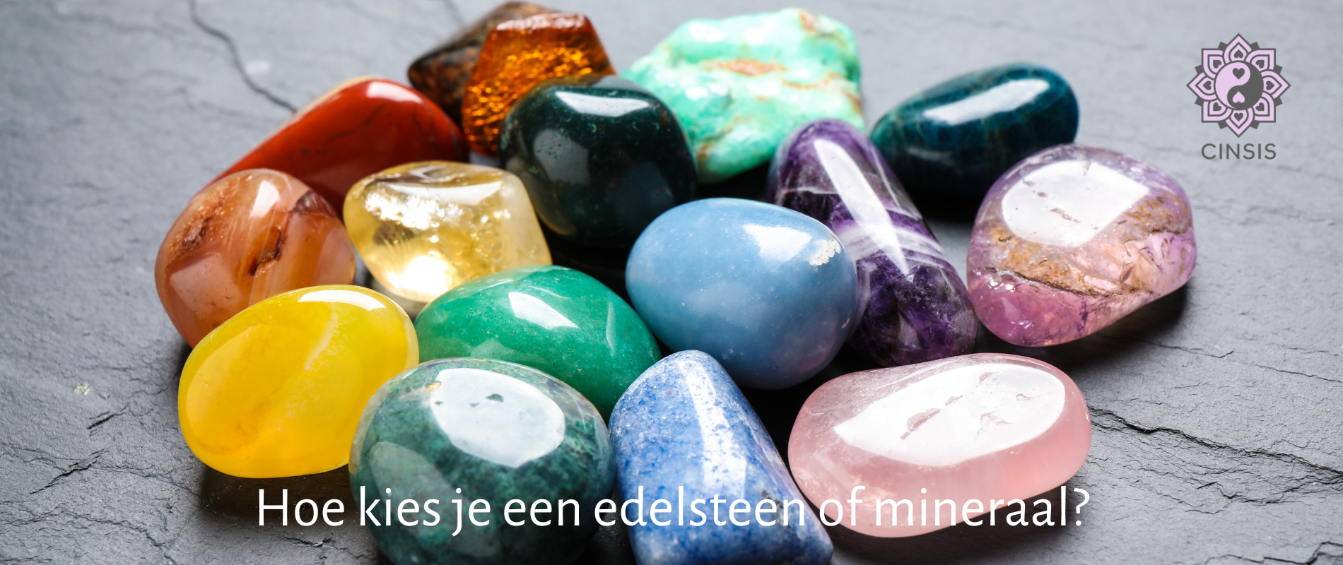 Hoe kies je een edelsteen of mineraal?