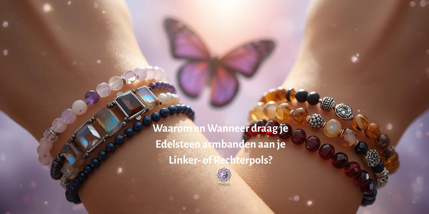 Blog: Waarom en Wanneer draag je Edelsteen armbanden aan je Linker- of Rechterpols?